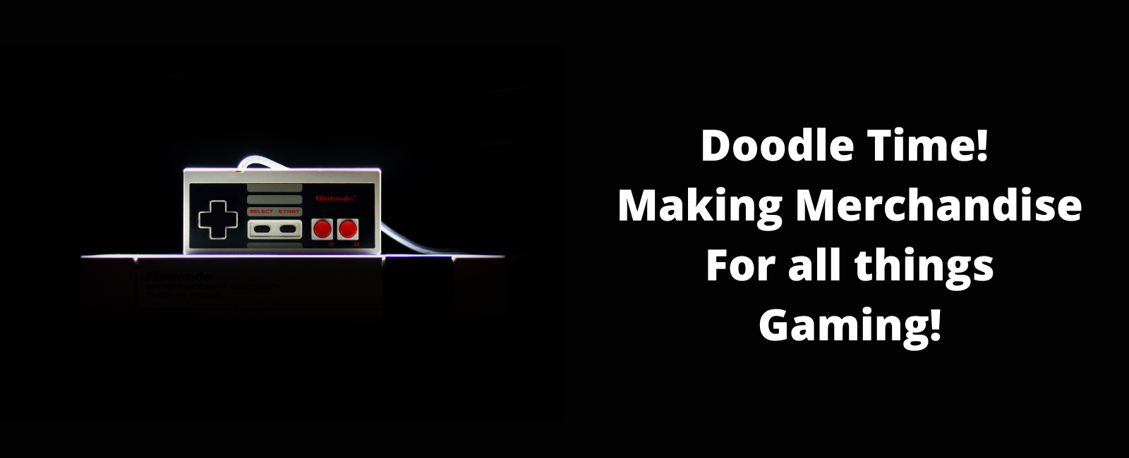Merchandise For Gamers : Part 2 | Doodle Time! Merch for all things Gaming