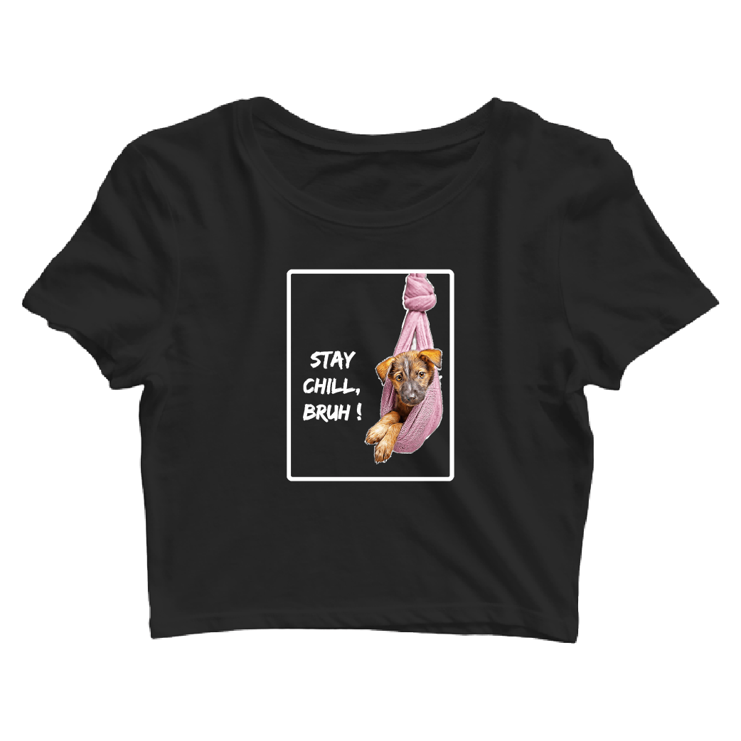 Stay Chill Bruh Crop Top