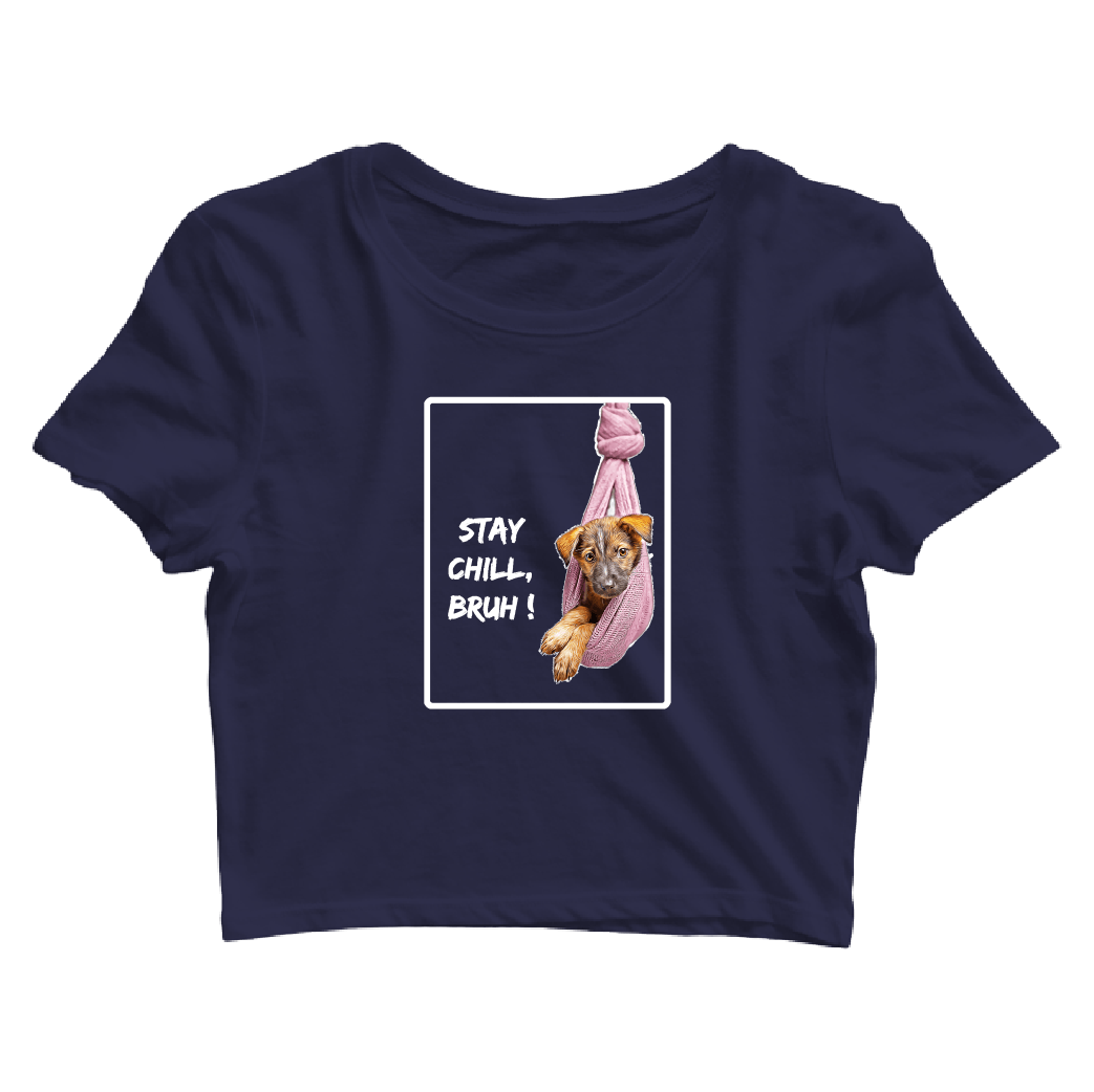 Stay Chill Bruh Crop Top