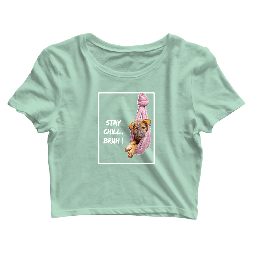 Stay Chill Bruh Crop Top