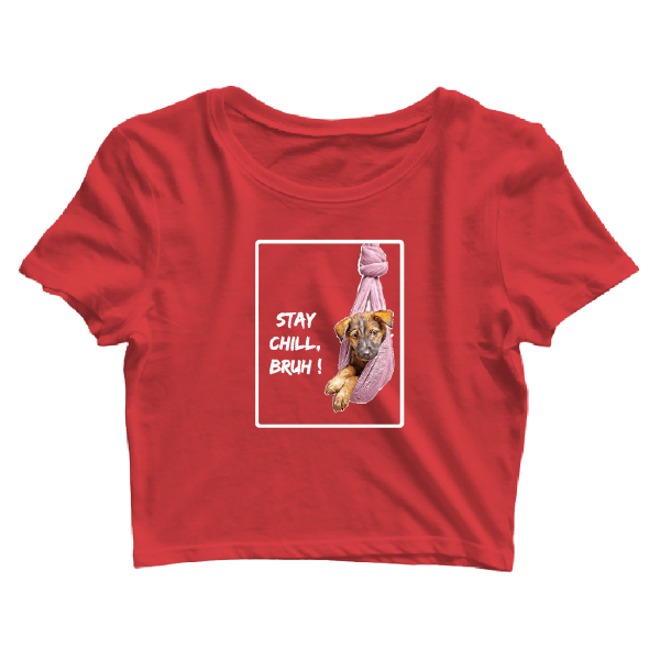 Stay Chill Bruh Crop Top