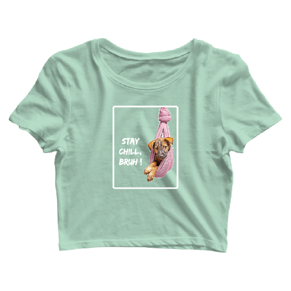 Stay Chill Bruh Crop Top
